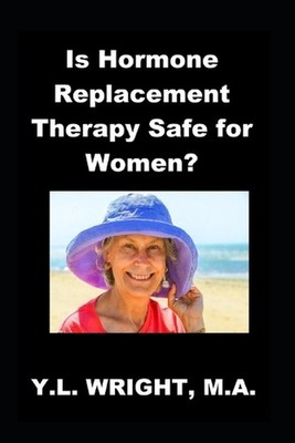 Is Hormone Replacement Therapy Safe for Women?: Benefits and Risks of Convention
