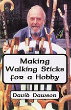 Making Walking Sticks for a Hobby - Dawson, David