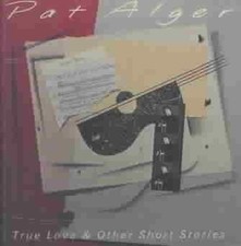True Love & Other Short Stories by Pat Alger [CD]