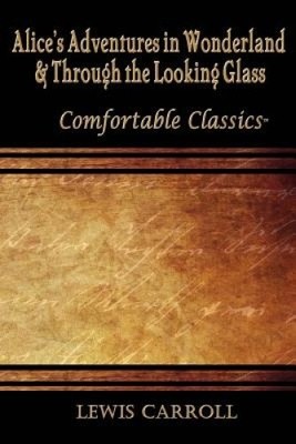 Alice's Adventures in Wonderland & Through the Looking Glass: Comfortable