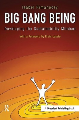 Big Bang Being: Developing the Sustainability Mindset By Rimanoc