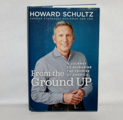 Starbucks Howard Schultz From The Ground Up Autographed 1st Edition 2019 Signed Ebay