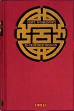 In geheimer Mission durch die Wüste Gobi Fritz Mühlenweg