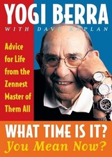 What Time Is It? You Mean Now?: Advice for Life from the Zennest Master of Them
