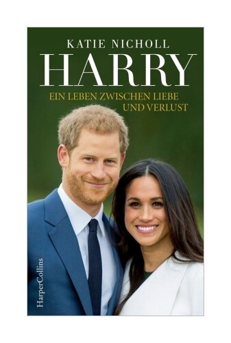 Harry - Ein Leben Zwischen Liebe Und Verlust Von Katie Nicholl