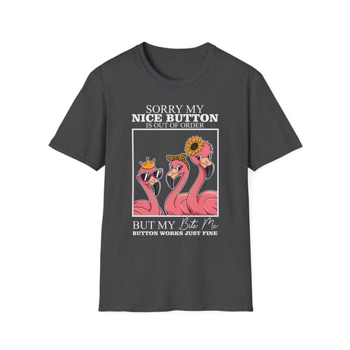 Flamingo Sorry My Nice Button Is Out Of Order Unisex Softstyle T-Shirt - Picture 11 of 15