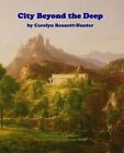 City Beyond the Deep: : The Story of Atlantis, the Flood & More by Carolyn Bennett-Hunter (Paperback / softback, 2000)