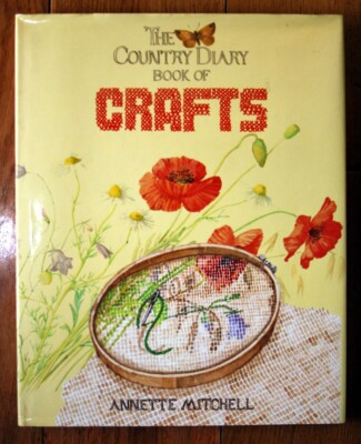 The Country Diary Book of Crafts by Annette Mitchell 1985 1st American Edition