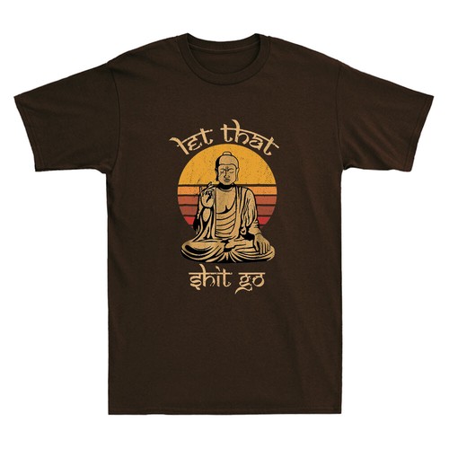 Let That Sht Go Buddha Funny Saying Quote Meme Joke Gifts Vintage Men's T-Shirta - Picture 7 of 8