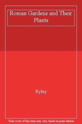 Roman Gardens and Their Plants,Claire Ryley