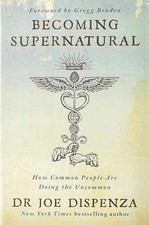 Becoming Supernatural: How Common People - Paperback, by Dr Joe Dispenza - Good