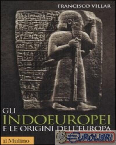 9788815127068 VILLAR INDOEUROPEI E LE ORIGINI DELL'EUROPA MULINO ED. - Foto 1 di 1