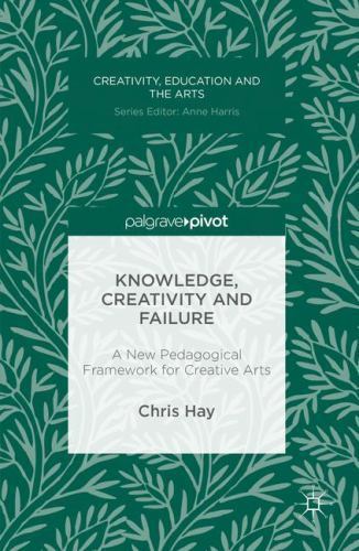 Creativity, Education and the Arts Ser.: Knowledge, Creativity and ...