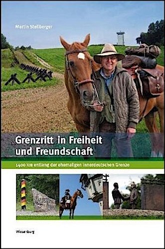 Grenzritt In Freiheit Und Freundschaft Martin Stellberger