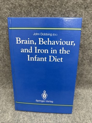Brain Behaviour and Iron in the Infant Diet by John Dobbing (1990, Hardcover)
