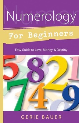 Numerology for Beginners: Easy Guide to: * Love * Money * Destiny (Llewellyn...