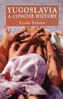 Yugoslavia: A Concise History by Leslie Benson (Paperback, 2003)