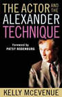 The Actor and the Alexander Technique by Kelly R McEvenue (Paperback / softback)