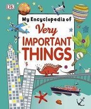 My Encyclopedia of Very Important Things: For Little Learners Who Want to Know 