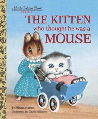 The Kitten Who Thought He Was a Mouse (Little Golden Book) - ACCEPTABLE