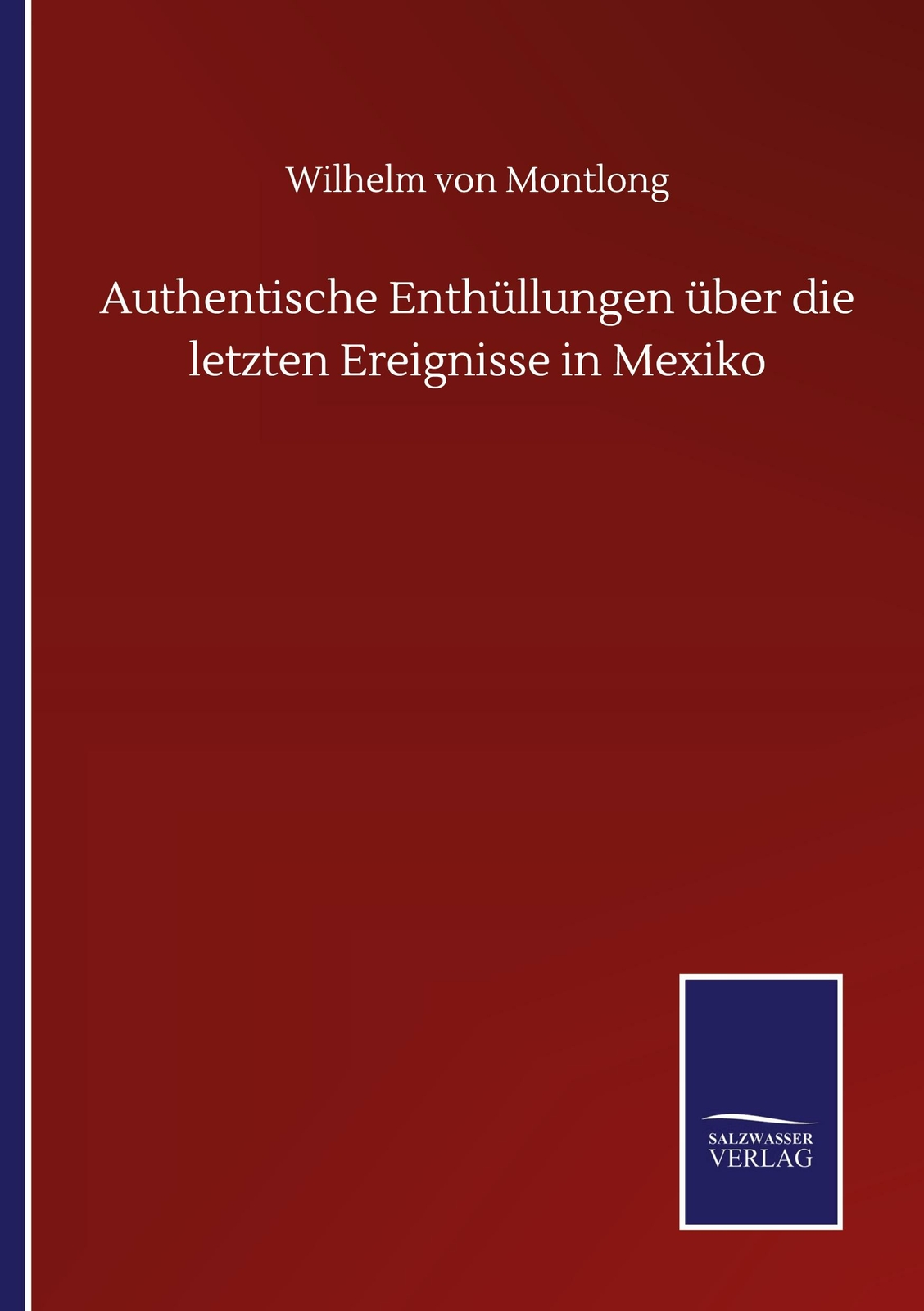 Authentische Enthüllungen Über Die Letzten Ereignisse In Mexiko | Buch