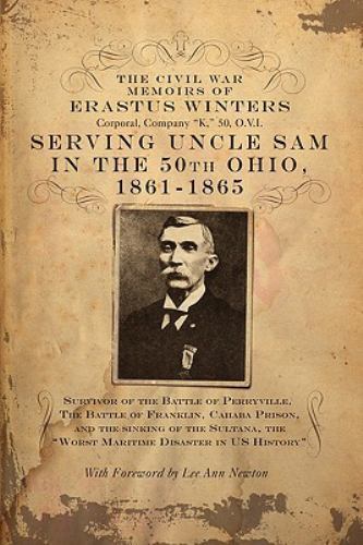 Civil War Memoirs of Erastus Winters, Corporal, Company K , 50, O V I ...