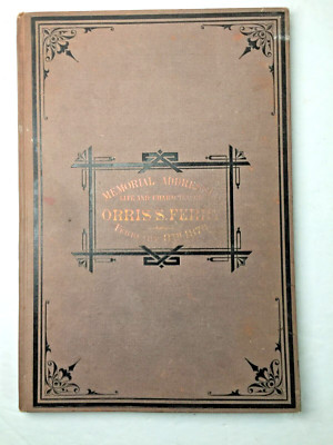 Orris S Ferry/Memorial Add. on the Life & Character of Orris S Ferry 1st Edition