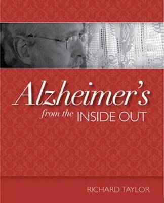 Alzheimer's from the Inside Out - Paperback By Taylor PhD, Richard - GOOD