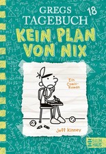 Gregs Tagebuch 18 - Kein Plan von nix Jeff Kinney