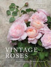 Vintage Roses: Beautiful Varieties for Home and Garden by Jane Eastoe: Used