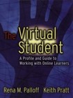 The Virtual Student : A Profile and Guide to Working with Online Learners by Rena M. Palloff and Keith Pratt (2003, Paperback)