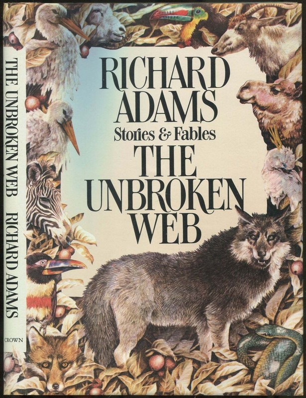 Richard ADAMS / The Unbroken Web Stories and Fables 1st Edition 1980