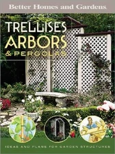 Trellises, Arbors & Pergolas: Ideas and Plans for Garden Structures  - VERY GOOD