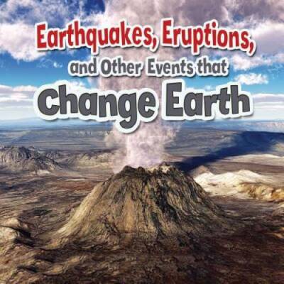 Earthquakes, Eruptions, and Other Events That Change Earth (Earths Proce - GOOD