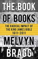 Melvyn Bragg - Book Of Books The Radical Impact Of The King James Bi - G245Z