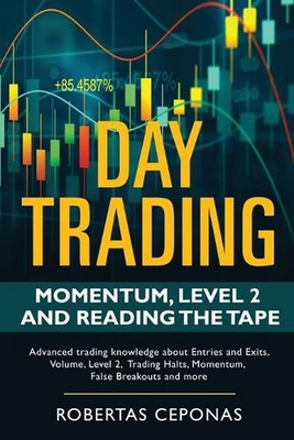 Day Trading: Momentum, Level 2 and Reading the Tape by Robertas Ceponas Paperbac