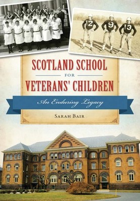 NEW The History Press Scotland School for Veterans' Children, PA 9781467119306