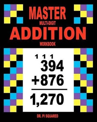 Master Multi-Digit Addition Workbook by Pi Squared (English) Paperback Book