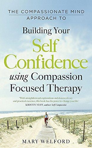 The Compassionate Mind Approach to Building... - Welford, Dr Mary