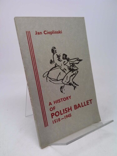 Eine Geschichte des polnischen Balletts, 1518-1945 von Jan Cieplin ́ski