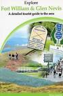 Explore Fort William and Glen Nevis: A Detailed Tourist Guide by Brian Smailes (Paperback, 2005)