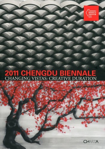 2011 Chengdu Biennale. Changing vistas. Creative duration - [Edizioni Charta] - Foto 1 di 1