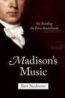 Madison's Music: On Reading the First Amendment by Burt Neuborne (Hardback, 2015)