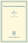 Die Kartelle und die Rechtsordnung von Adolf Menzel (2013, Taschenbuch)