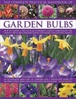 The Complete Practical Handbook of Garden Bulbs: How to Create a Spectacular Flowering Garden Throughout the Year in Lawns, Beds, Borders, Boxes, Containers and Hanging Baskets by Kathy Brown (Hardback, 2013)