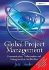 Global Project Management: Communication, Collaboration and Management Across Borders by Jean Binder (Hardback, 2007)