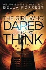 The Girl Who Dared to Think (Volume 1) By Bella Forrest