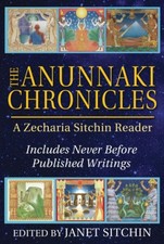 The Anunnaki Chronicles: A Zecharia Sitchin Reader by Zecharia Sitchin HARDBACK