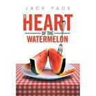 The Heart of the Watermelon by Jack Page (Paperback / softback, 2013)