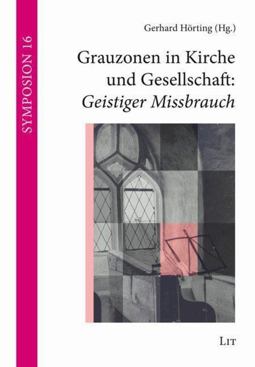 Grauzonen In Kirche Und Gesellschaft: Geistiger Missbrauch Gerhard